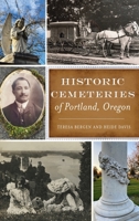 Historic Cemeteries of Portland, Oregon 146714861X Book Cover