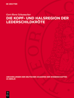 Die Kopf- Und Halsregion Der Lederschildkröte: Dermochelys Coriacea (Linnaeus 1766). Anatomische Untersuchungen Im Vergleich Zu Anderen Rezenten Schil 3112745280 Book Cover