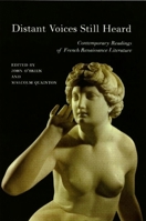 Distant Voices Still Heard: Contemporary Readings of French Renaissance Literature 0853237859 Book Cover