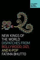 New Kings of the World: Dispatches from Bollywood, Dizi and K-Pop 1733623701 Book Cover