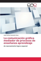 La comunicación gráfica mediador de procesos de enseñanza aprendizaje 6202144211 Book Cover