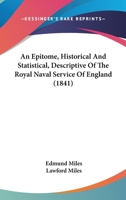 An Epitome, Historical And Statistical, Descriptive Of The Royal Naval Service Of England 1164569856 Book Cover