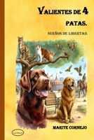Valientes de 4 Patas.: Sueños de Libertad. (Spanish Edition) B0FBM8WNND Book Cover