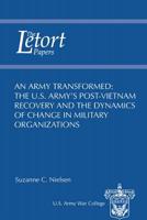 An Army Transformed: The U.S. Army's Post-Vietnam Recovery and the Dynamics of Change in Military Organizations 1584874619 Book Cover