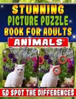 Stunning Picture Puzzle Books for Adults - Animals Spot the Difference: Picture Search Books for Adults. Spot the Differences Picture Puzzles. Can You Spot Them All? 1099837677 Book Cover
