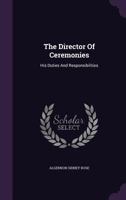 The Director Of Ceremonies: His Duties And Responsibilities 1346630631 Book Cover
