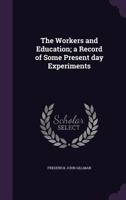 The Workers And Education; A Record Of Some Present Day Experiments 1356238815 Book Cover