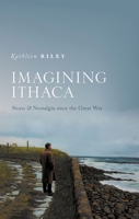 Imagining Ithaca: Nostos and Nostalgia Since the Great War 0198852975 Book Cover