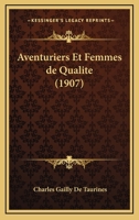 Aventuriers Et Femmes de Qualite (1907) 1160311129 Book Cover