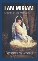 I Am Miriam: Mother of the Messiah 9659280017 Book Cover