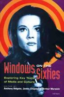 Windows on the Sixties: Exploring Key Texts of Media and Culture 1860643833 Book Cover