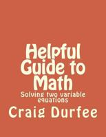 Helpful Guide to Math: Solving two variable equations 1975724461 Book Cover