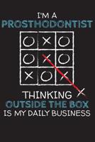 I'm a PROSTHODONTIST: Thinking Outside The Box - Blank Dotted Job Customized Notebook. Funny Profession Accessories. Office Supplies, Work Colleague Leaving Gift, Co-Worker, Boss, Anniversary, Retirem 1076988008 Book Cover