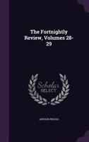 The Fortnightly Review, Volumes 28-29 127639828X Book Cover