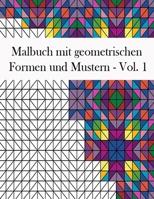 Malbuch mit geometrischen Formen und Mustern: Geometrisches Malbuch für Erwachsene, Entspannungs-Stressabbau-Designs, wunderschöne geometrische ... und Muster Malbuch, Vol.1 B08M253XJC Book Cover