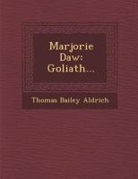 Marjorie Daw, Goliath: And Other Stories (Classic Reprint) 1141627418 Book Cover