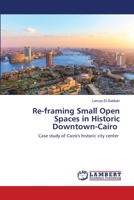 Re-framing Small Open Spaces in Historic Downtown-Cairo 6202513330 Book Cover