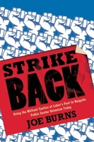 Strike Back: Using the Militant Tactics of Labor's Past to Reignite Public Sector Unionism Today 1935439898 Book Cover