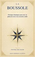 La Boussole: Principes islamiques pour une vie pleine de sens et un caractère noble (French Edition) B0HB1DD373 Book Cover