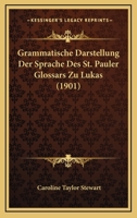 Grammatische Darstellung Der Sprache Des St. Pauler Glossars Zu Lukas (1901) 1141005050 Book Cover