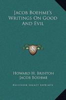 Jacob Boehme's Writings On Good And Evil 1425307337 Book Cover