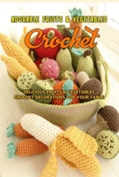 Adorable Fruits & Vegetables to Crochet: Delicious Fruits & Vegetable to Crochet Decoration for Your Table: Gift Ideas for Holiday B08NF1NPW3 Book Cover