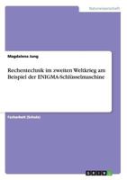 Rechentechnik Im Zweiten Weltkrieg Am Beispiel Der Enigma-Schlusselmaschine 3668164649 Book Cover