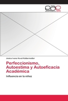 Perfeccionismo, Autoestima y Autoeficacia Académica 365908476X Book Cover