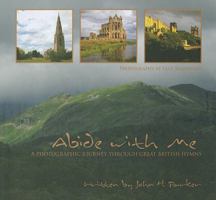 Abide with Me: A Photographic Journey Through Great British Hymns 0892216905 Book Cover