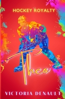 Theo (Hockey Royalty) 1069833134 Book Cover
