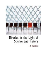 Miracles in the Light of Science and History 1162574461 Book Cover