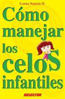 Como Manejar Los Celos Infantiles 607453036X Book Cover