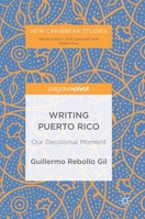 Writing Puerto Rico: Our Decolonial Moment 3319929755 Book Cover