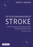 The Clinical Neuropsychiatry of Stroke: Cognitive, Behavioral and Emotional Disorders following Vascular Brain Injury: Cognitive, Behavioral and Emotional Disorders Following Vascular Brain Injury