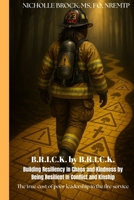 Brick by Brick: Building Resilience in Chaos and Kindness by Being Resilient in Conflict and Kinship: The True Cost of Poor Leadership 0978538064 Book Cover