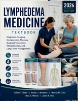 Lymphedema Medicine Textbook: Diagnosis, Staging, Compression Therapy, Surgical Treatment, Rehabilitation, and Long-Term Management B0H6SCJCW3 Book Cover
