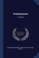 Predestination: A Sermon 1022679856 Book Cover