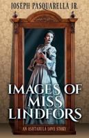 Images of Miss Lindfors: An Ashtabula Love Story 1457547899 Book Cover