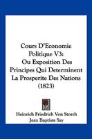 Cours D'Economie Politique V3: Ou Exposition Des Principes Qui Determinent La Prosperite Des Nations (1823) 1167707087 Book Cover