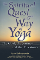 The Spiritual Quest And the Way of Yoga: The Goal, The Journey and The Milestones 1594731136 Book Cover