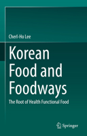 Korean Food and Foodways: The Root of Health Functional Food 9811900221 Book Cover