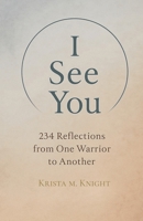 I See You - 234 Reflections from One Warrior to Another 1067373322 Book Cover