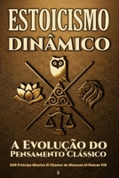Estoicismo Dinâmico: A Evolução do Pensamento Clássico (Portuguese Edition) B0GXFV6Z9X Book Cover