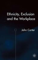 Ethnicity, Exclusion and the Workplace 0333929225 Book Cover