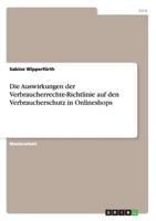 Die Auswirkungen Der Verbraucherrechte-Richtlinie Auf Den Verbraucherschutz in Onlineshops 3656583676 Book Cover