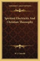 Spiritual Electricity And Christian Theosophy 1425316328 Book Cover