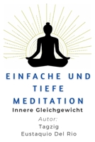 Meditation Einfach: Der Praktische Leitfaden für Achtsamkeit und Inneres Gleichgewicht (Meditation in Dzogchen great perfection.) (German Edition) B0FDG1K8MF Book Cover