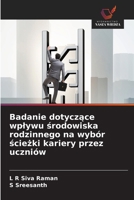 Badanie dotyczace wplywu srodowiska rodzinnego na wybór sciezki kariery przez uczniów (Polish Edition) 6209801048 Book Cover