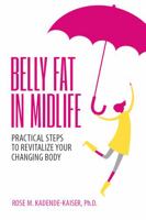 Belly Fat in Midlife: Practical Steps to Revitalize Your Changing Body 0984709924 Book Cover