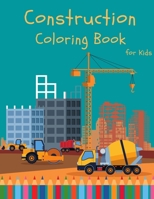 Construction Coloring Book for Kids: Construction Vehicle Coloring Book For Kids All Ages - Super Fun Vehicles Excavators Trucks Rollers Diggers Dumpe B09328NP5F Book Cover